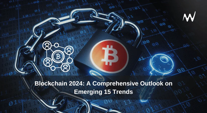 Blockchain 2024: a comprehensive outlook on emerging 15 trends