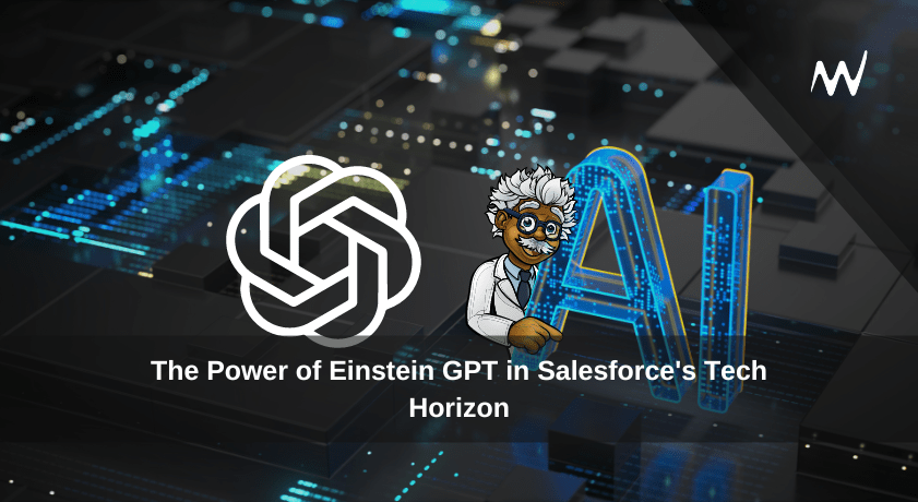 The Power of Einstein GPT in Salesforce's Tech Horizon