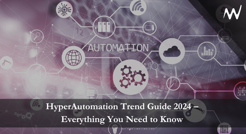 HyperAutomation Trend Guide 2024 – Everything You Need to Know